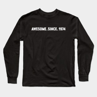 Awesome Since 1974 50th Birthday Long Sleeve T-Shirt